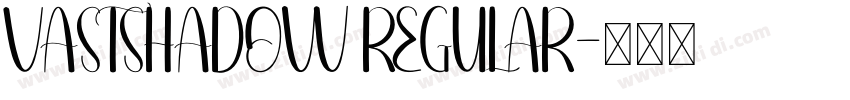 VASTSHADOW REGULAR字体转换